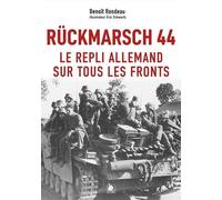 Rückmarsch 44 : Le repli allemand sur tous les fronts