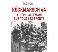 Rückmarsch 44 : Le repli allemand sur tous les fronts