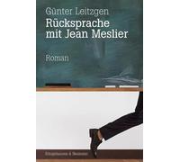 Rücksprache mit Jean Meslier: Roman