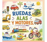 Ruedas, Alas y Motores: Libro para Colorear de Vehículos para Niños de 3 a 6 Años Dibujos fáciles de coches, aviones, trenes, barcos y más | Aprendizaje temprano, motricidad fina y desarrollo creativo