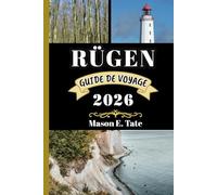 RÜGEN GUIDE DE VOYAGE 2026: Votre compagnon de voyage pour explorer et profiter des attraits de cette destination incontournable.