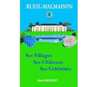 Rueil-Malmaison: ses villages, ses châteaux et ses célébrités