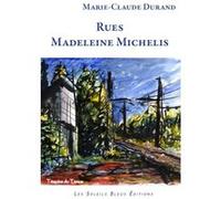 Rues Madeleine Michelis Marie-Claude Durand (Auteur)