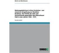 Rüstungsdoktrinen in Ihrer Evolution - von massiven Vergeltung zur flexiblen Reaktion. Die Politik der USA und Deutschlands gegenüber dem Warschauer Pakt in den Jahren 1946 - 1975 von Münchhausen, Mor