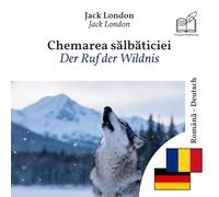 Ruf der Wildnis: Zweisprachiges Buch Rumänisch - Deutsch (um Rumänisch zu lernen), zeilenweise synchronisierte Darstellung