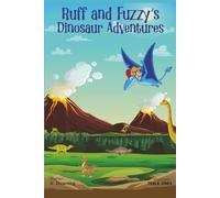 Ruff and Fuzzy's Dinosaur Adventures: 12 Short Stories following Ruff and Fuzzy as they learn about dinosaurs!