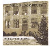 Ruff Kutt Blues Band - Mill Block Blues