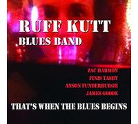 Ruff Kutt Blues Band - That's When the Blues Beg