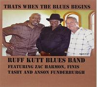 Ruff Kutt Blues Band - That's When The Blues Begins