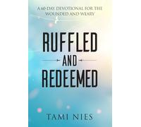 RUFFLED AND REDEEMED: A 60-DAY DEVOTIONAL FOR THE WOUNDED AND WEARY