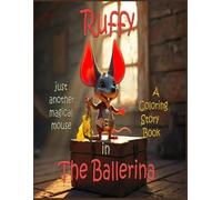 Ruffy, Just Another Magical Mouse, in The Ballerina: A Coloring Story Book