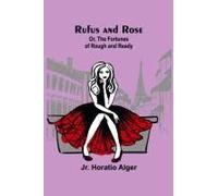 Rufus And Rose; Or, The Fortunes Of Rough And Ready