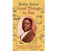 Rufus Estes Good Things to Eat The First Cookbook by an AfricanAmerican Chef Dover Cookbooks - Rufus Estes - Echo Point Books amp Media LLC - Livre en Ang Rufus EstesRufus Estes (Auteur)