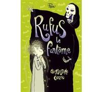 Rufus le fantôme Chrysostome Gourio (Auteur), Eglantine Ceulemans (Illustration)