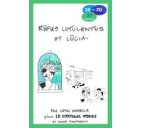 Rūfus lutulentus et Lūcia: The Latin Novella Plus 18 additional stories