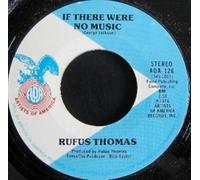 RUFUS THOMAS - If There Were No Music / Blues In The Basement-7" 45