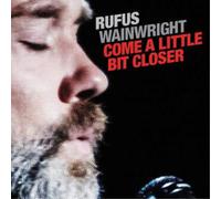 RUFUS WAINWRIGHT Come A Little Bit Closer (Vinyl)