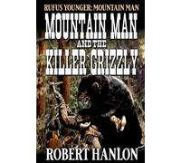 Rufus Younger: Mountain Man: Mountain Man And The Killer Grizzly: A Western Adventure