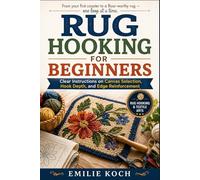 RUG HOOKING FOR BEGINNERS: Clear Instructions on Canvas Selection, Hook Depth, and Edge Reinforcement