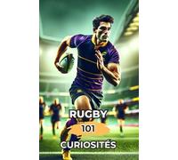 Rugby 101 Curiosités: Incroyables et Surprenants Événements