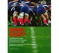 Rugby 2007: Le guide de la Coupe du monde pour les jeunes passionnés de rugby