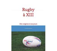 Rugby à XIII: Des origines à nos jours