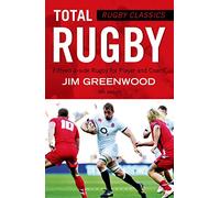Rugby Classics: Total Rugby: Fifteen-a-side Rugby for Player and Coach