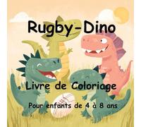 Rugby-Dino : un livre de coloriage de dinosaures: 20 dessins à colorier pour les enfants de 4 à 8 ans
