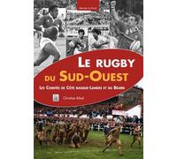Rugby du Sud-Ouest (Le) Les comités de Côte basque et du Béarn - Christian Bibal - Nouvelles Editions Sutton - broché - Livre