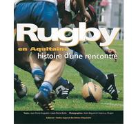 Rugby en Aquitaine: Histoire d'une rencontre