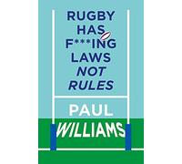 Rugby Has F***ing Laws, Not Rules: A Guided Tour Through Rugby’s Bizarre Law Book