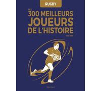 Rugby : Les 300 meilleurs joueurs de l'Histoire - Paul Périé - Talent Sport - broché - Monographie