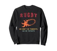 Rugby : Nous ne Faisons Pas de délais, Nous Faisons des essais Sweatshirt