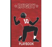 Rugby Playbook: Recording Total Score, Date, Day, Time And Note For Rugby Players And Coach Playbook Tracking Training Sessions