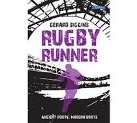 Rugby Runner: Ancient Roots, Modern Boots (Rugby Spirit) - [Livre en VO] Gerard Siggins (Auteur)