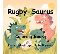 Rugby-Saurus, dinosaur coloring book: 20 coloring pages for children ages 4 to 8