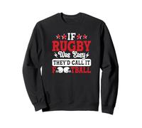 Rugby Si Le Rugby était Facile, on l'appellerait Football Sweatshirt