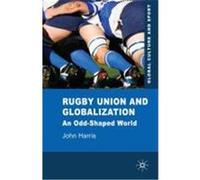 Rugby Union and Globalization: An Odd-Shaped World Harris, John (Auteur)