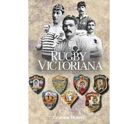 Rugby Victoriana: The Highs and Lows of Northern Rugby in Victorian England