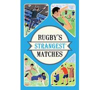 Rugby's Strangest Matches: Extraordinary but True Stories from over A Century of Rugby