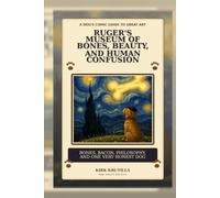 Ruger’s Museum of Bones, Beauty, and Human Confusion: A Dog’s Comic Guide to Great Art