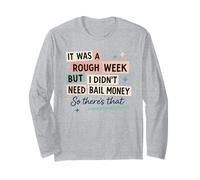 Rugh Week No Bail Money Sarcastique Humour Manche Longue