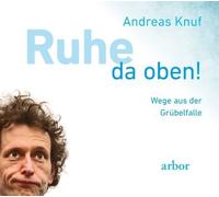 Ruhe da oben!: Wege aus der Grübelfalle von Knuf. Andreas (2012) Audio CD