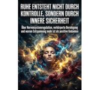 Ruhe entsteht nicht durch Kontrolle, sondern durch innere Sicherheit: Über Nervensystemregulation, verkörperte Beruhigung und warum Entspannung mehr ist als positive Gedanken