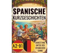 RUHESTAND UNTER DER SPANISCHEN SONNE. SPANISCHE KURZGESCHICHTEN ZWEISPRACHIG: SPANISCH - DEUTSCH. NIVEAU A2-B1