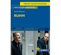 Ruhm - Textanalyse und Interpretation: mit Zusammenfassung, Inhaltsangabe, Charakterisierung, Szenenanalyse, Prüfungsaufgaben uvm.