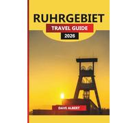 RUHRGEBIET TRAVEL GUIDE 2026: Cities, Museums, Dining, and Outdoor Adventures in Germany’s Industrial Heartland