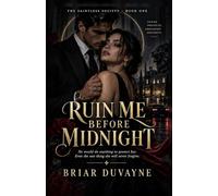 Ruin Me Before Midnight: A Dark Romance of Dangerous Secrets, Forbidden Desire, and a Morally Gray Heir