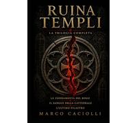 Ruina Templi: La trilogia completa sulla caduta dei Templari e il potere segreto della Corona di Francia