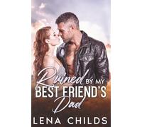 Ruined by My Best Friend’s Dad: A Small Town Protector Romance